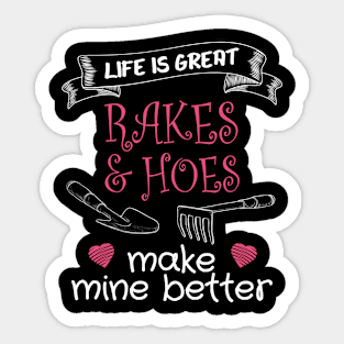 Funny Landscaper | Life Is Great Rakes and Hoes Make Mine Better Sticker